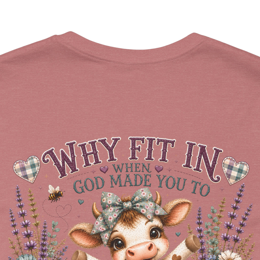 Why Fit In? God Made You to Stand Out Faith Tee