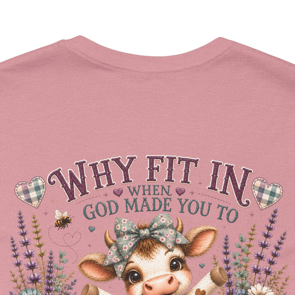 Why Fit In? God Made You to Stand Out Faith Tee