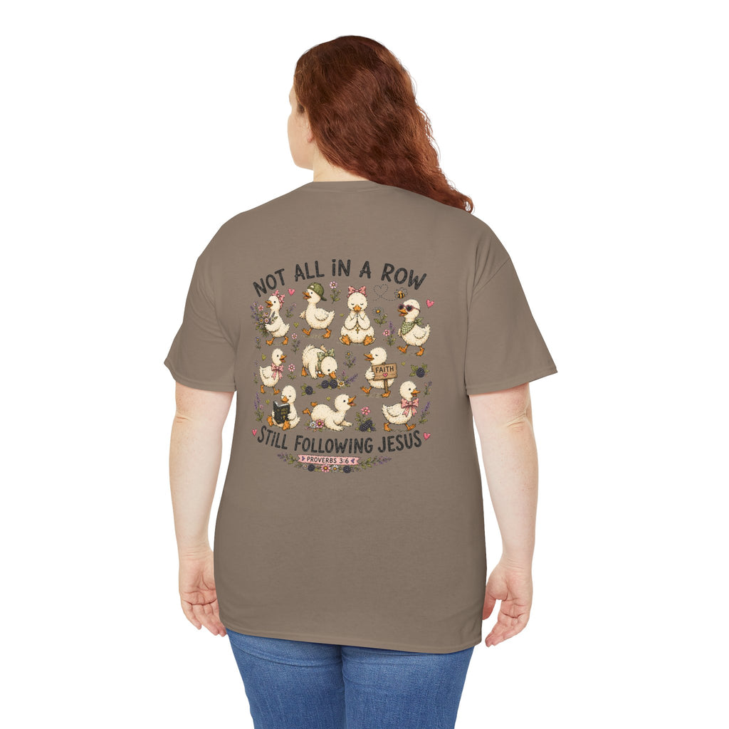 Not All in a Row, Still Following Jesus Duck T-Shirt