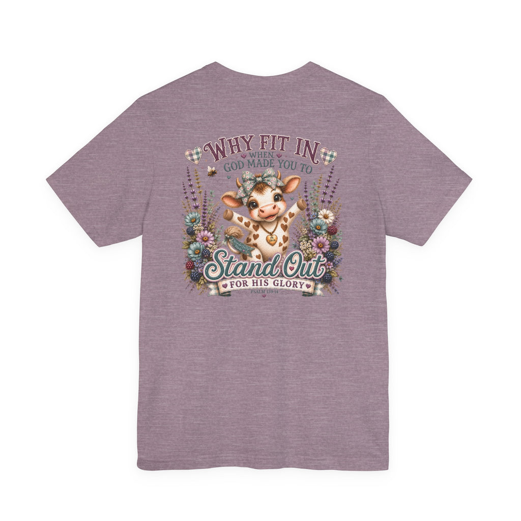 Why Fit In? God Made You to Stand Out Faith Tee
