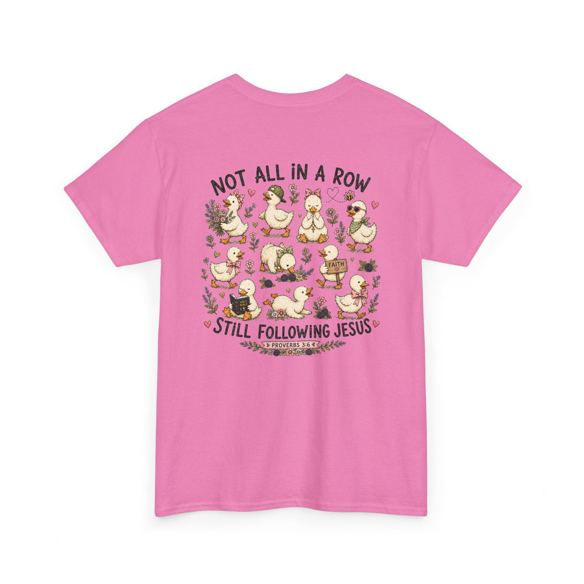 Not All in a Row, Still Following Jesus Duck T-Shirt