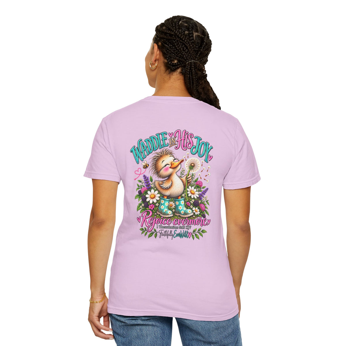 Waddle in His Joy Comfort Colors® Faith Tee | 1 Thessalonians 5:16 KJV
