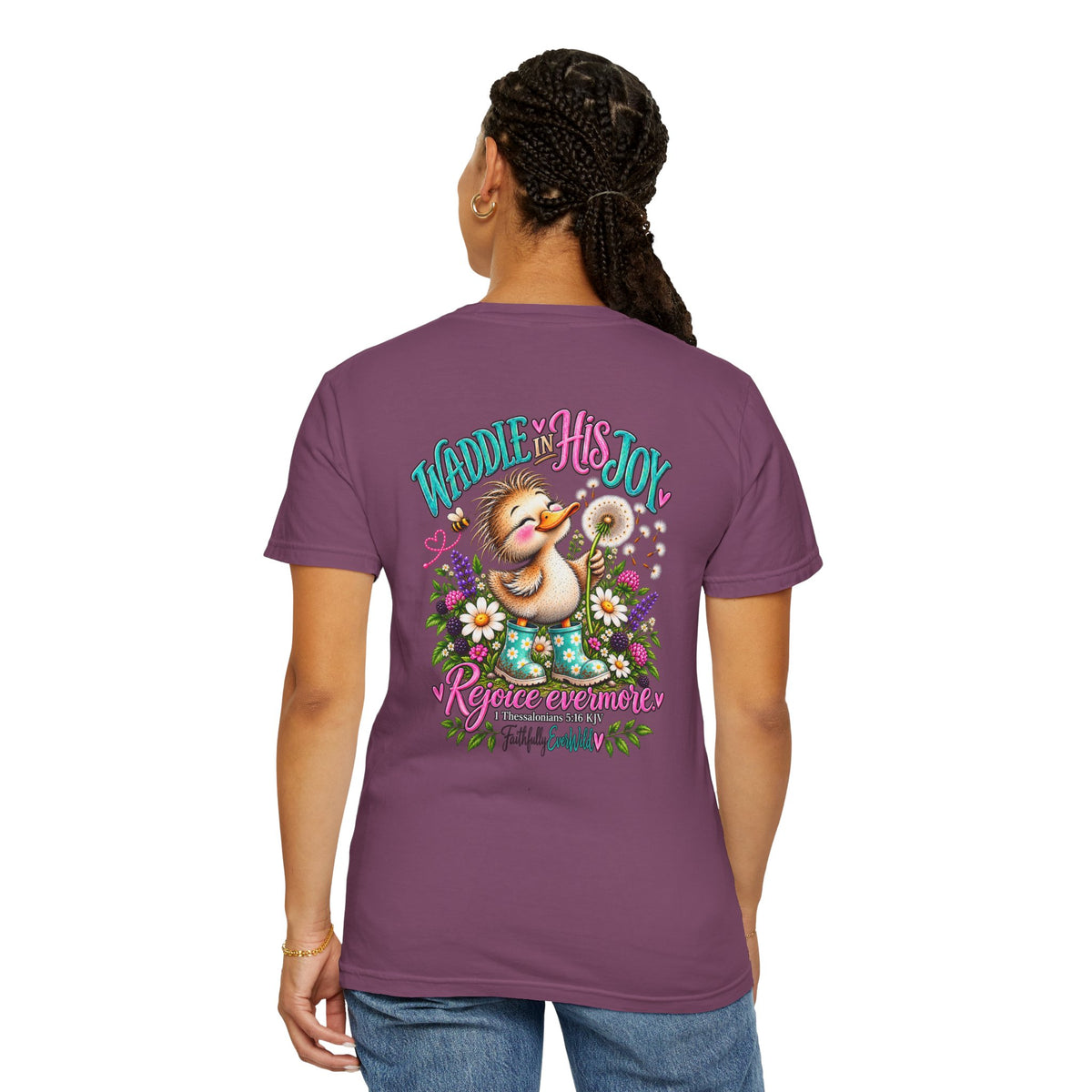 Waddle in His Joy Comfort Colors® Faith Tee | 1 Thessalonians 5:16 KJV