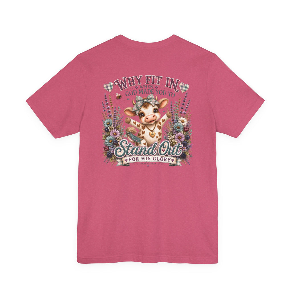 Why Fit In? God Made You to Stand Out Faith Tee