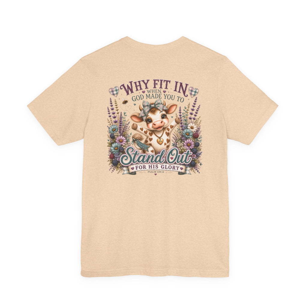 Why Fit In? God Made You to Stand Out Faith Tee