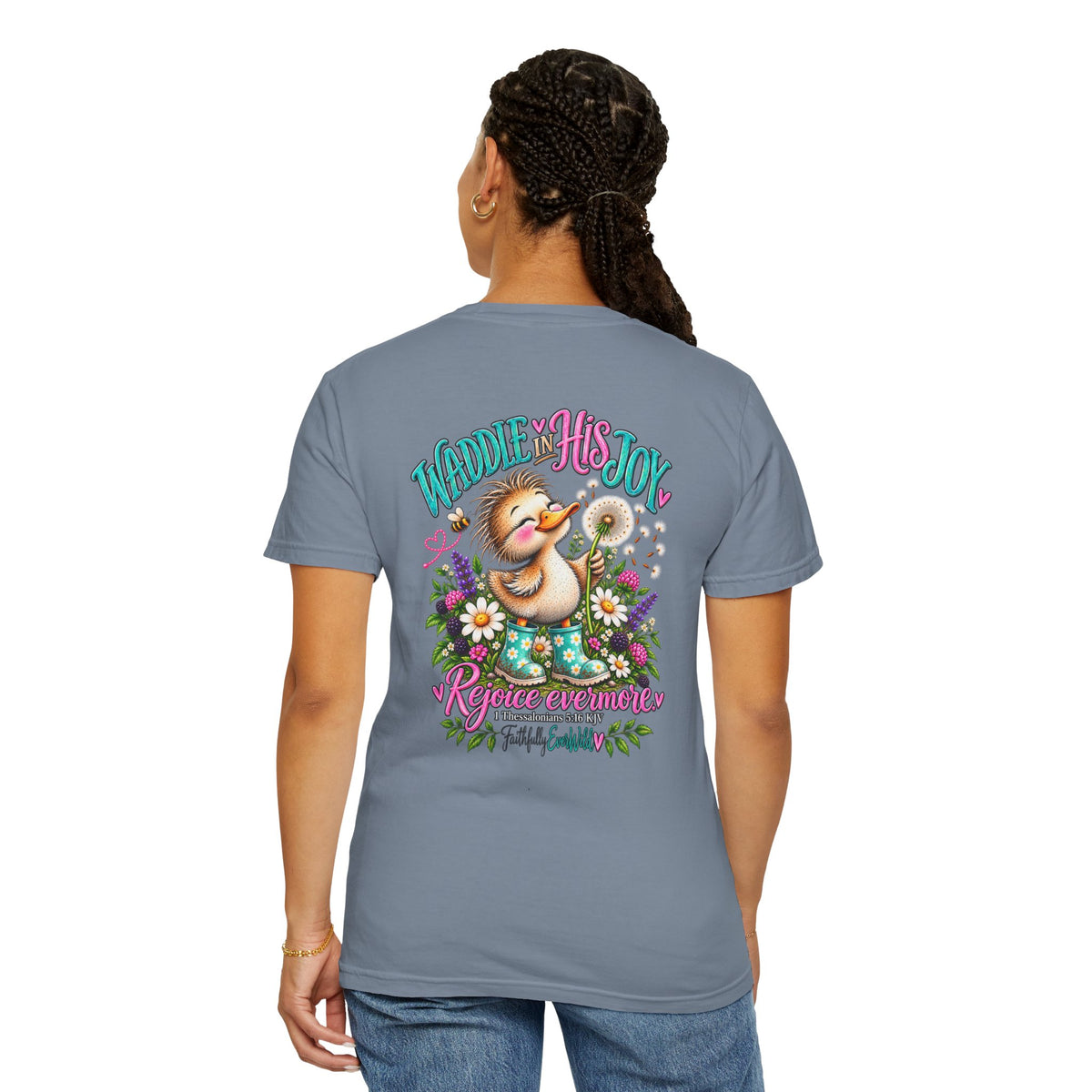 Waddle in His Joy Comfort Colors® Faith Tee | 1 Thessalonians 5:16 KJV
