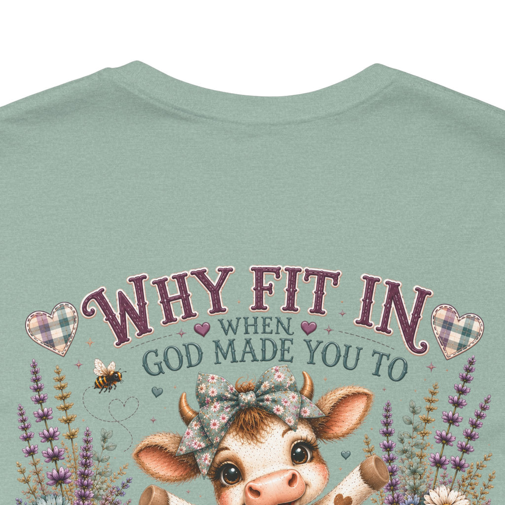 Why Fit In? God Made You to Stand Out Faith Tee