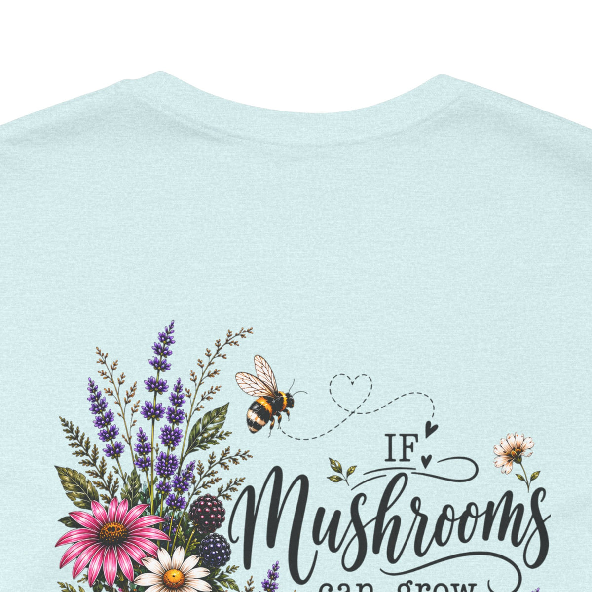 Mushrooms Can Grow Through The Mess Tee | Romans 5:3-4 Faith Shirt