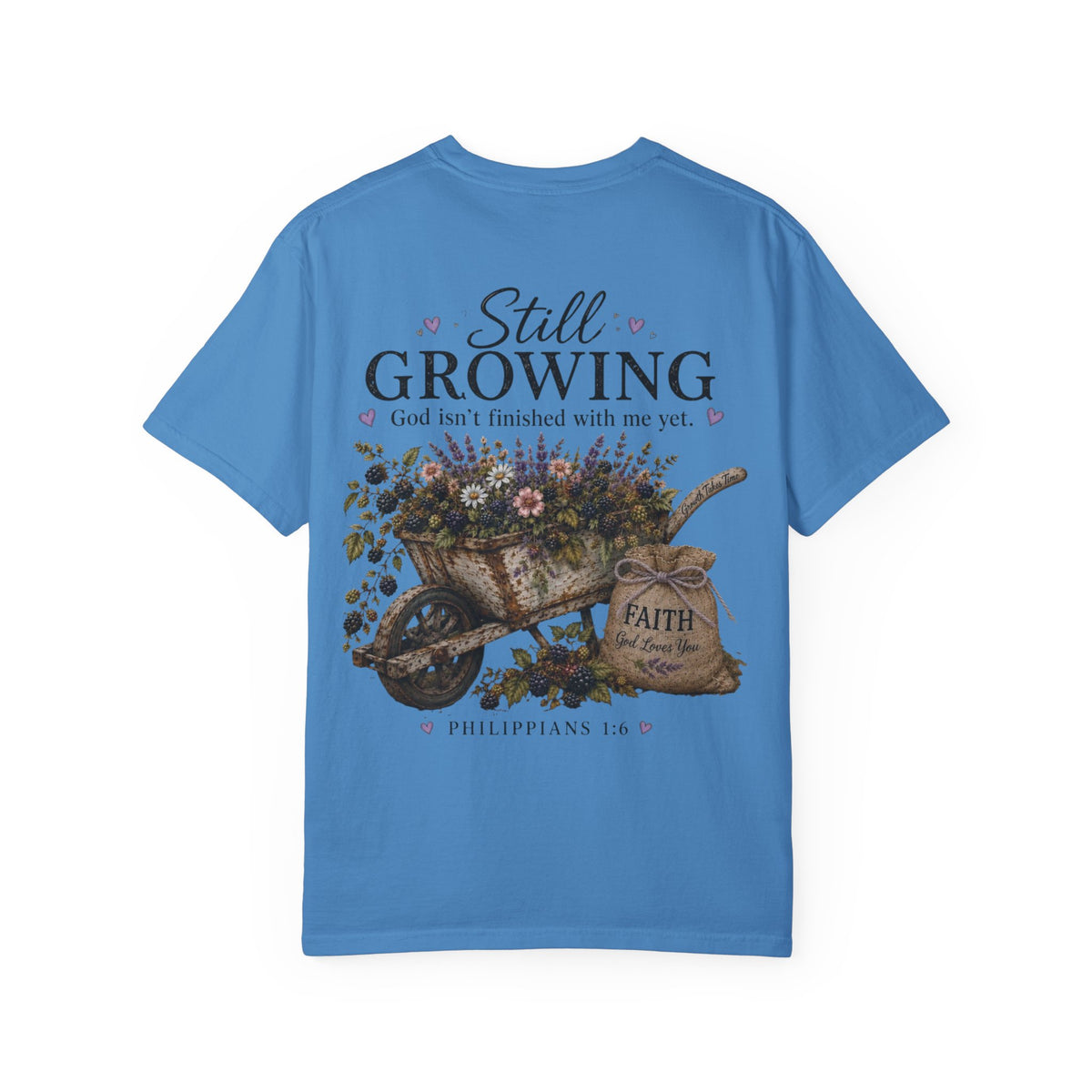Still Growing Wheelbarrow Floral T-shirt | Faith Philippians Scripture