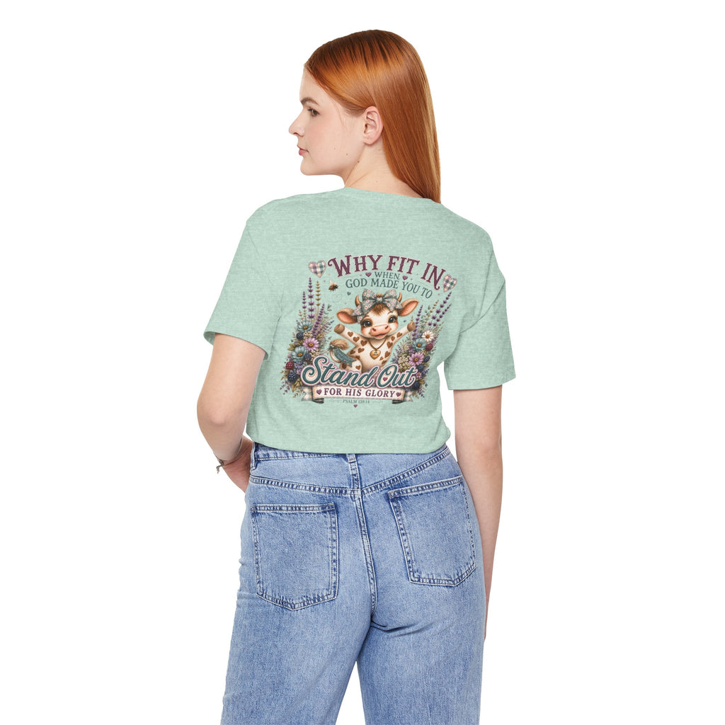 Why Fit In? God Made You to Stand Out Faith Tee