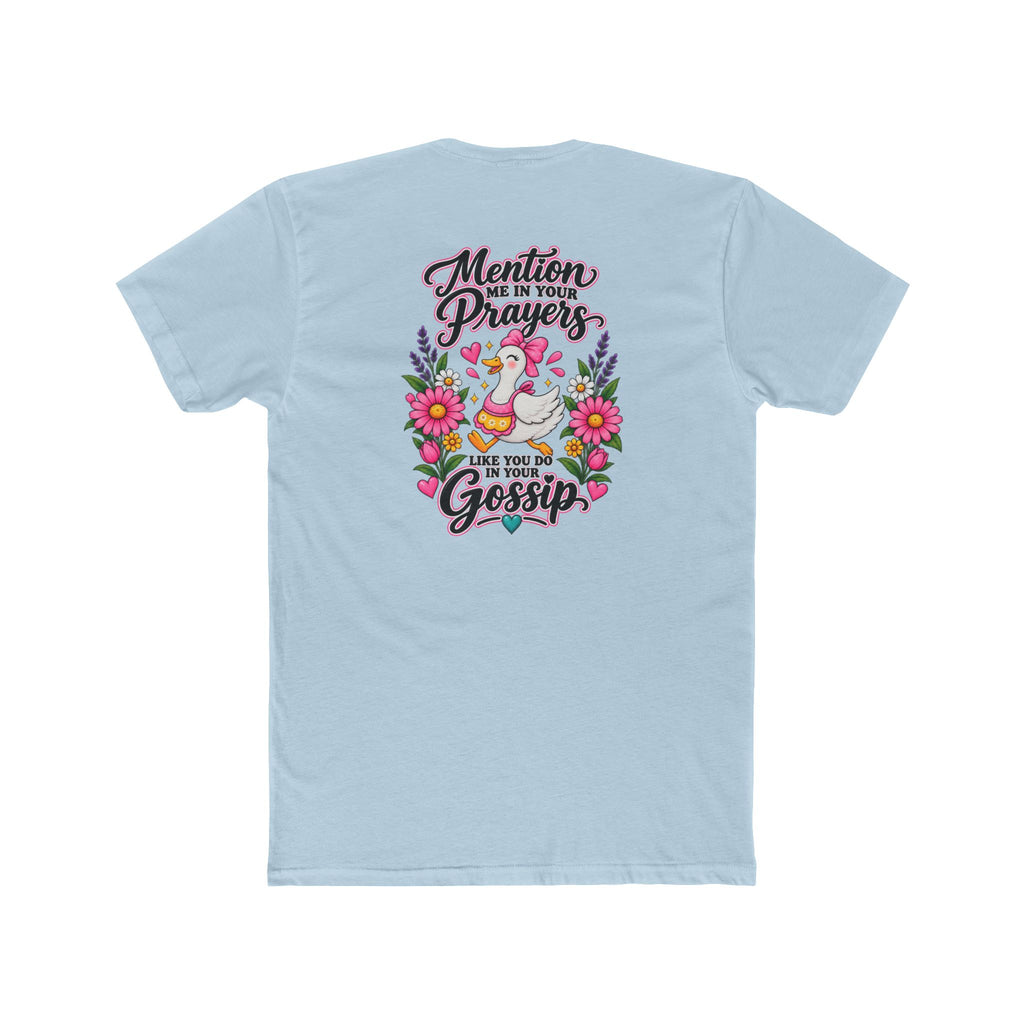 Mention Me in Your Prayers, Like You Do in Your Gossip Tee 💕🦆