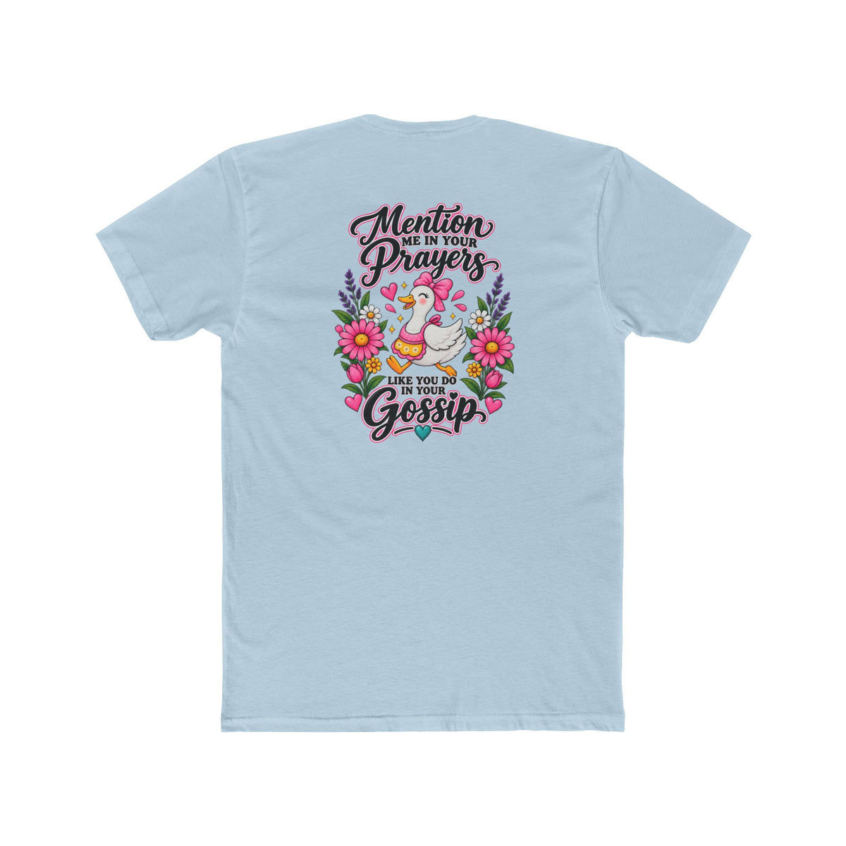 Mention Me in Your Prayers, Like You Do in Your Gossip Tee 💕🦆