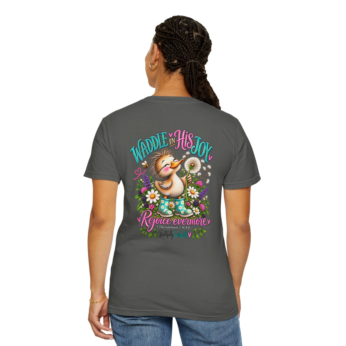 Waddle in His Joy Comfort Colors® Faith Tee | 1 Thessalonians 5:16 KJV