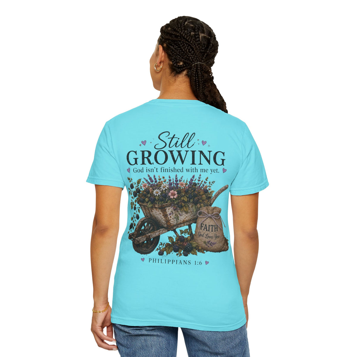 Still Growing Wheelbarrow Floral T-shirt | Faith Philippians Scripture