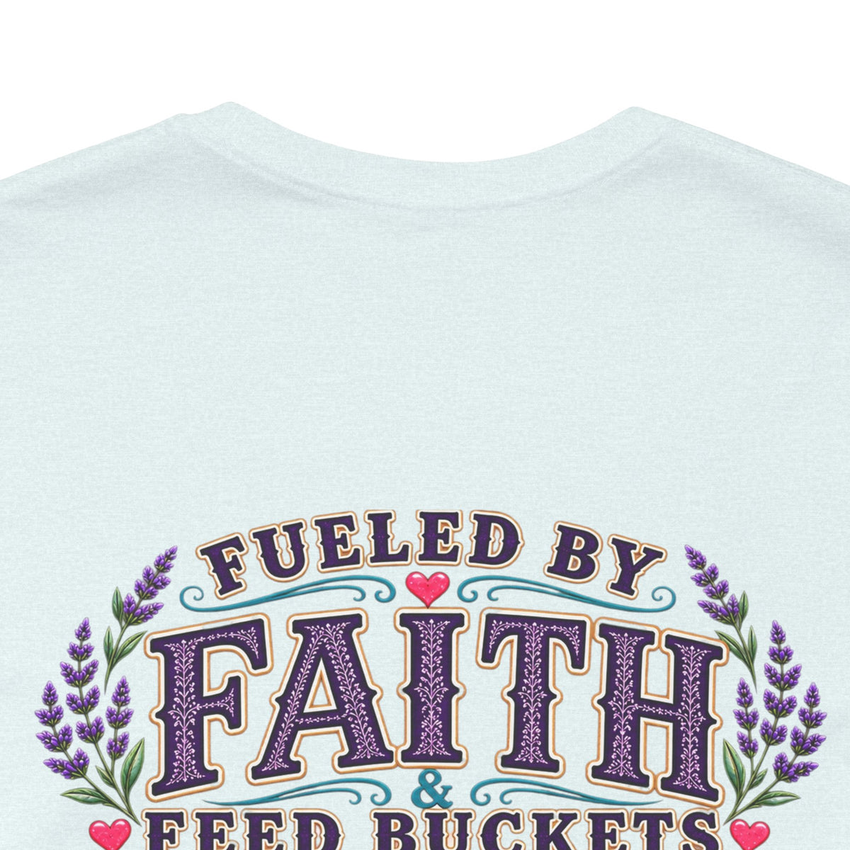 Fueled by Faith & Feed Buckets Tee-Philippians 4:19