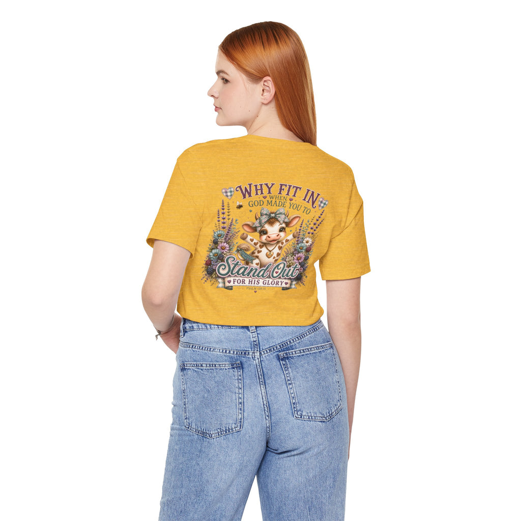 Why Fit In? God Made You to Stand Out Faith Tee