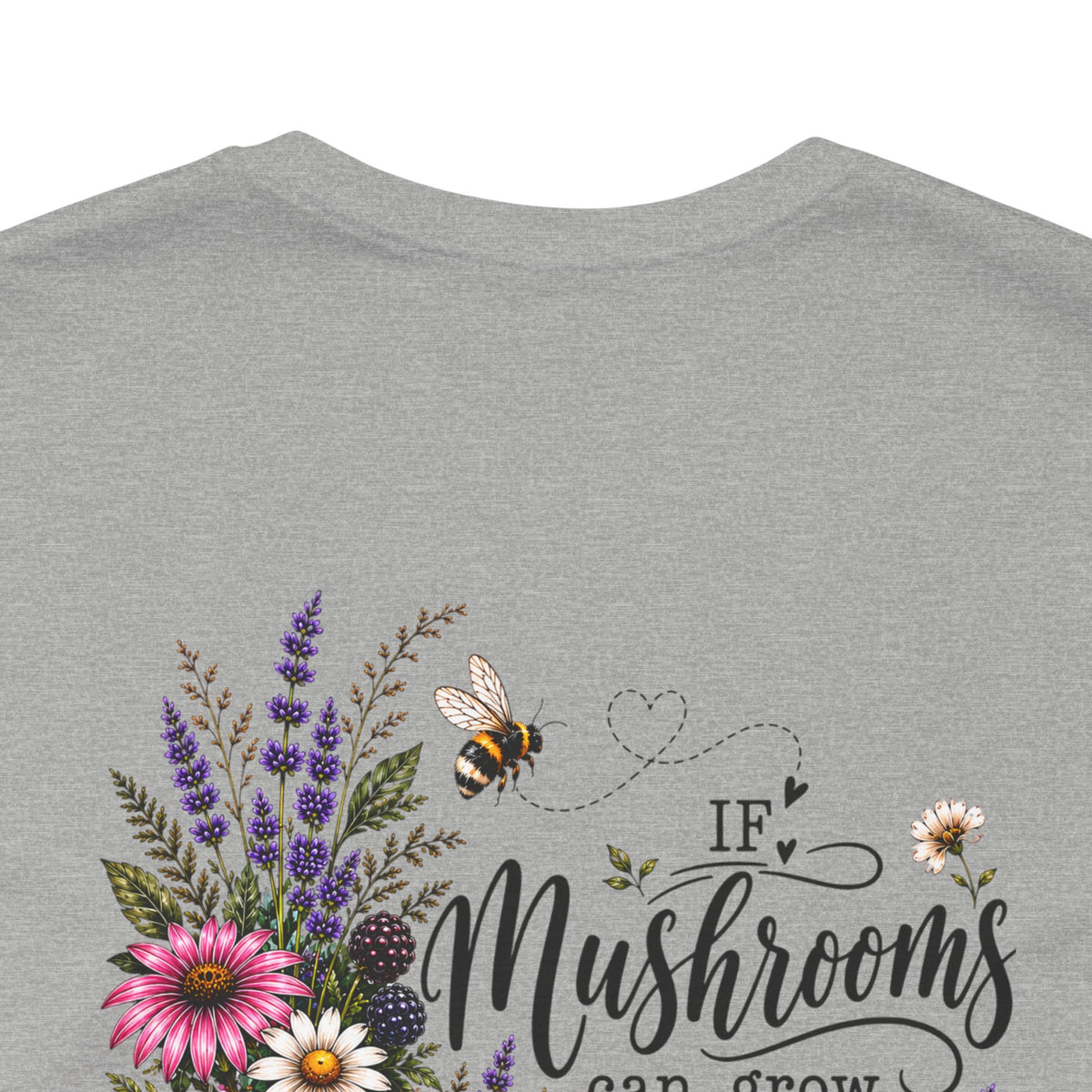 Mushrooms Can Grow Through The Mess Tee | Romans 5:3-4 Faith Shirt