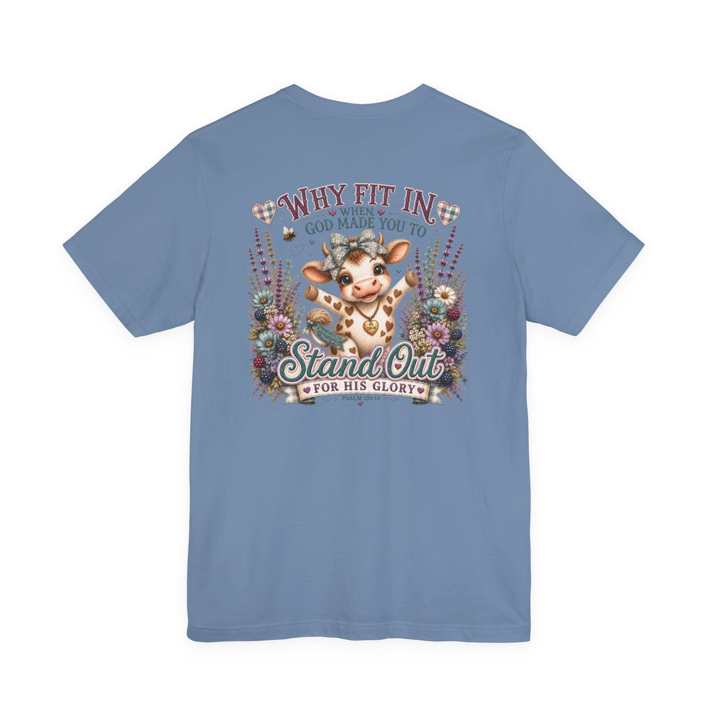 Why Fit In? God Made You to Stand Out Faith Tee