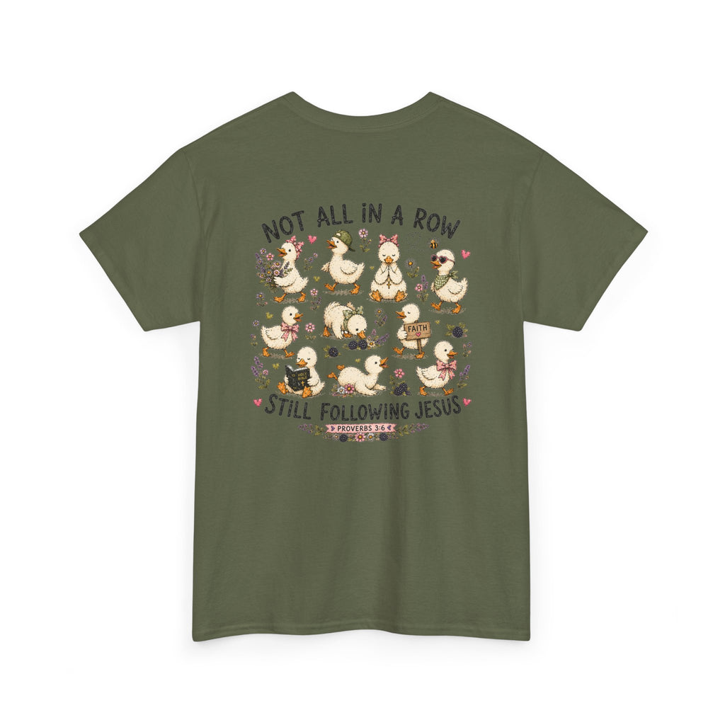 Not All in a Row, Still Following Jesus Duck T-Shirt
