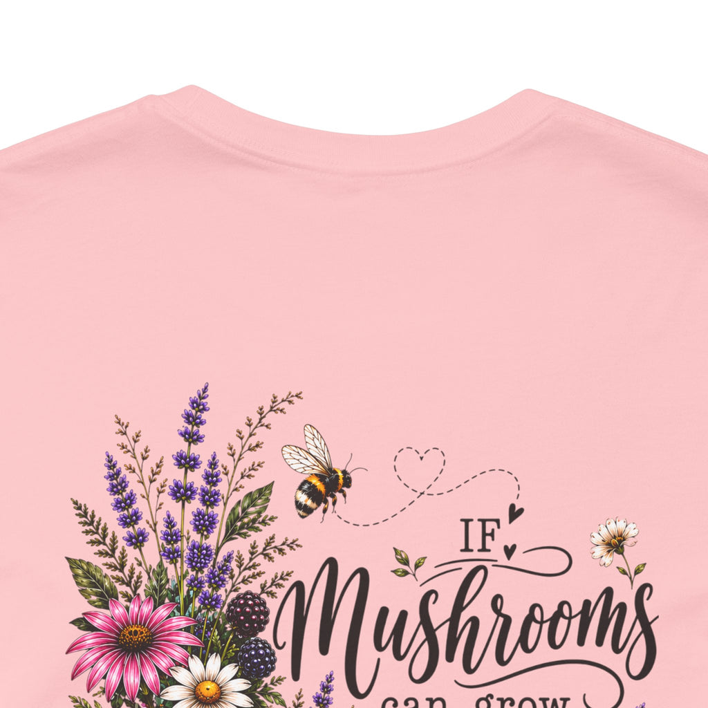 Mushrooms Can Grow Through The Mess Tee | Romans 5:3-4 Faith Shirt
