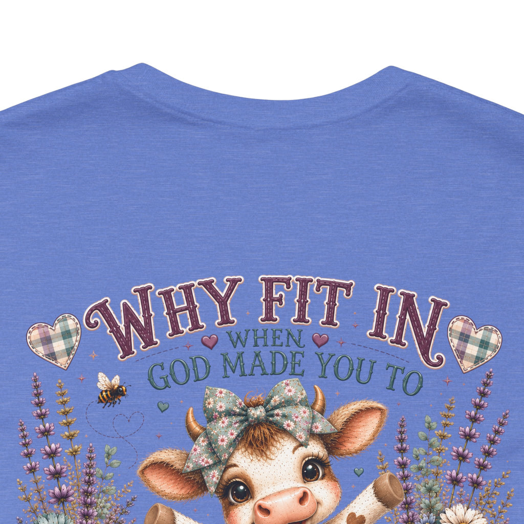 Why Fit In? God Made You to Stand Out Faith Tee