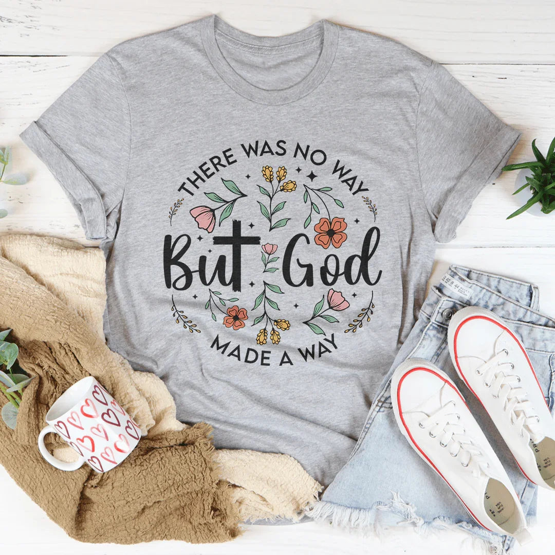 But God Made A Way Faith Graphic Tee